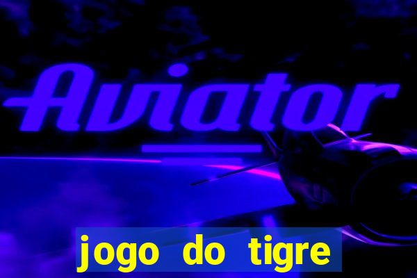 jogo do tigre plataforma nova