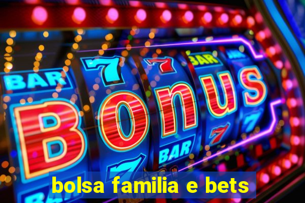 bolsa familia e bets