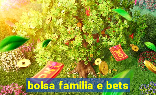 bolsa familia e bets