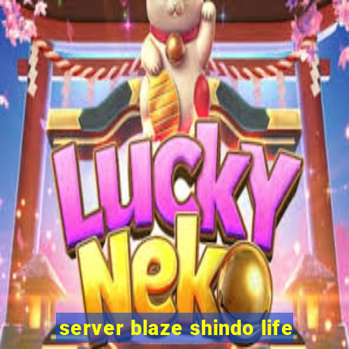 server blaze shindo life