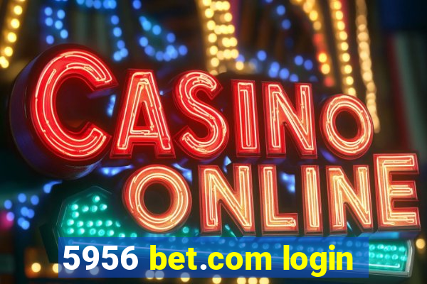 5956 bet.com login