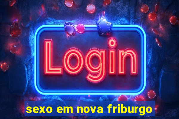 sexo em nova friburgo