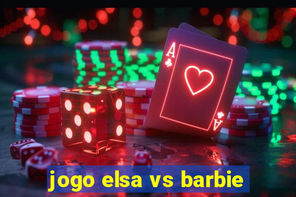 jogo elsa vs barbie