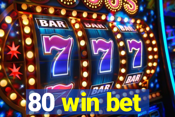 80 win bet