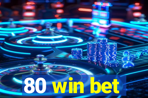 80 win bet