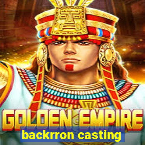 backrron casting