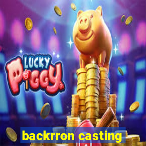 backrron casting