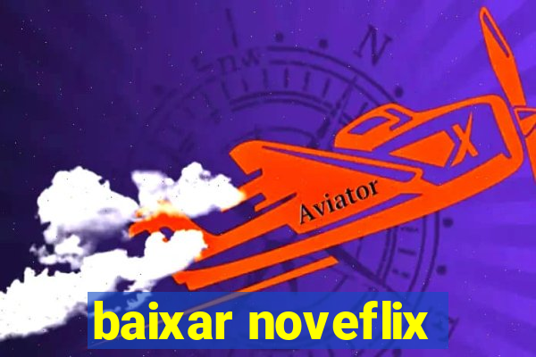 baixar noveflix