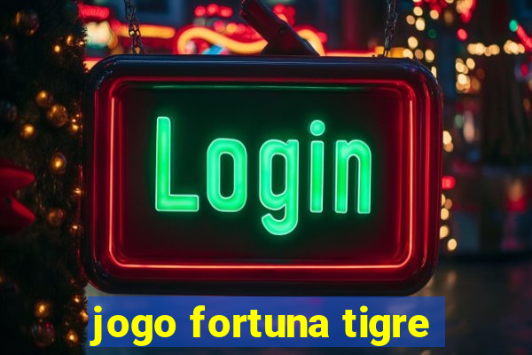 jogo fortuna tigre