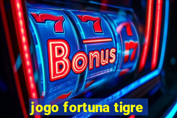 jogo fortuna tigre