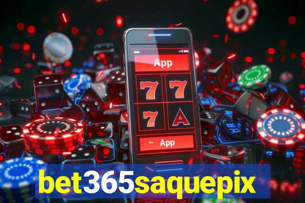 bet365saquepix