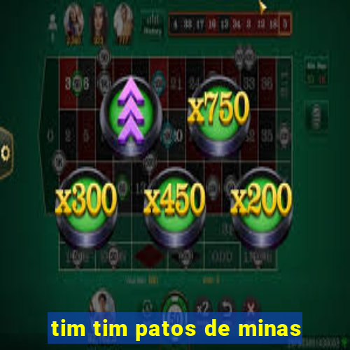 tim tim patos de minas