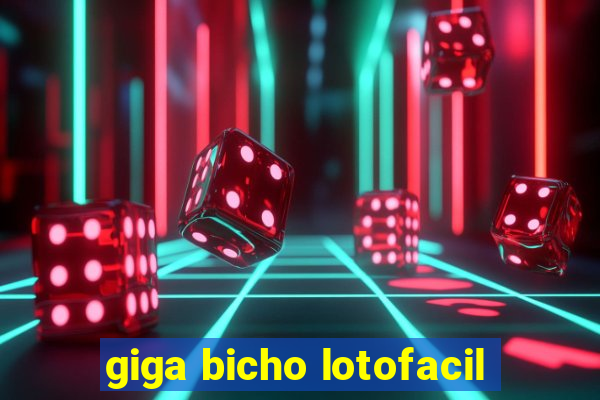 giga bicho lotofacil