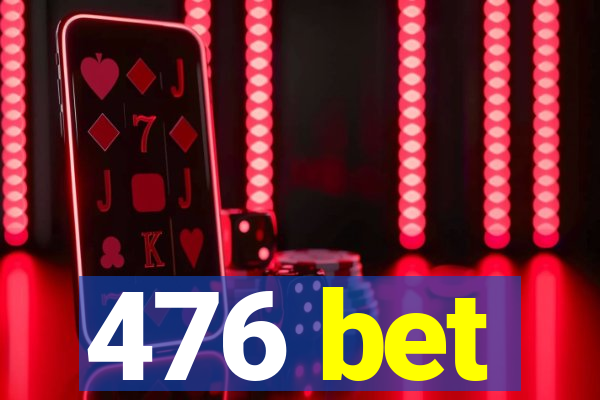 476 bet