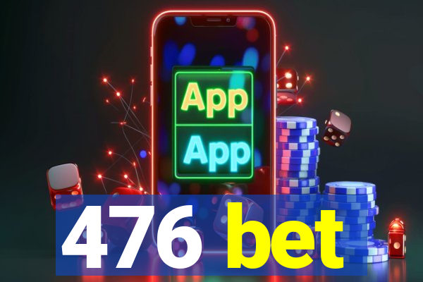 476 bet