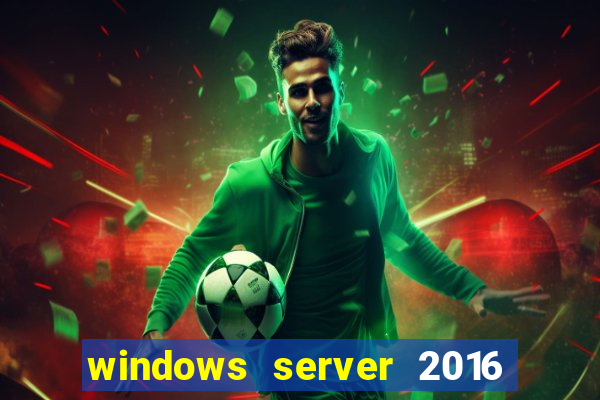 windows server 2016 download iso