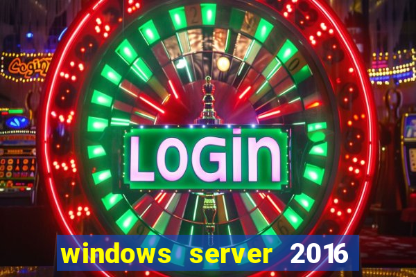 windows server 2016 download iso