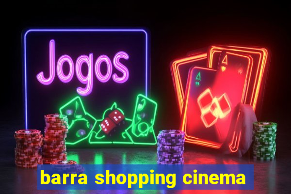 barra shopping cinema