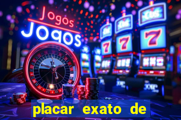 placar exato de jogos de hoje