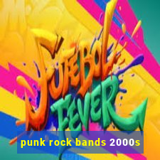 punk rock bands 2000s