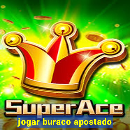 jogar buraco apostado