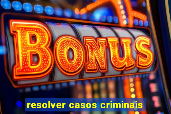 resolver casos criminais