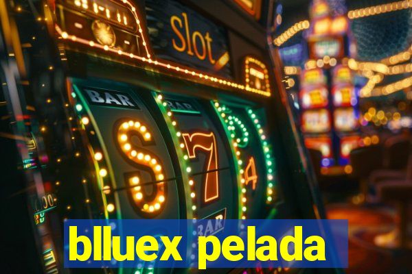 blluex pelada