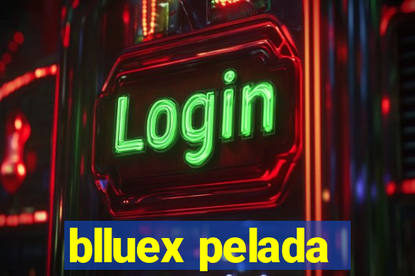 blluex pelada