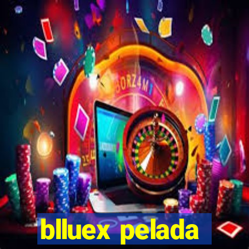 blluex pelada