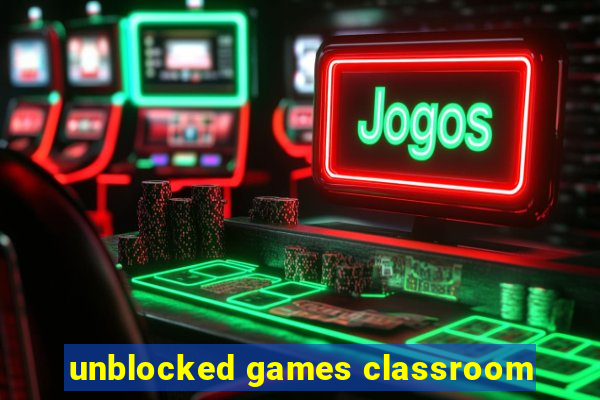 unblocked games classroom