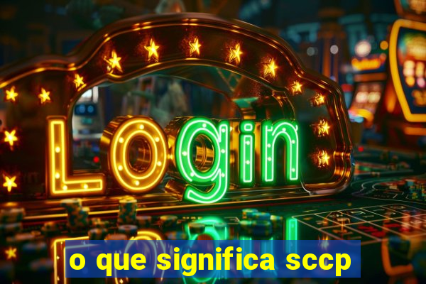 o que significa sccp