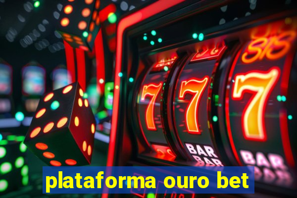 plataforma ouro bet