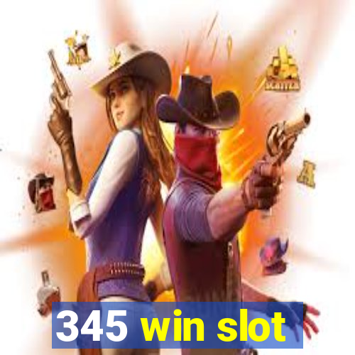 345 win slot