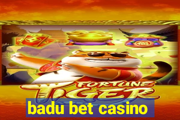 badu bet casino