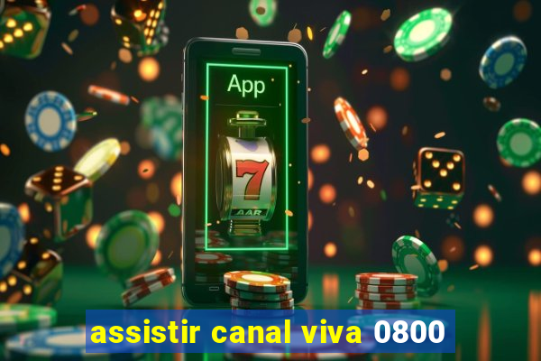 assistir canal viva 0800