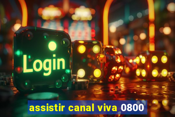 assistir canal viva 0800