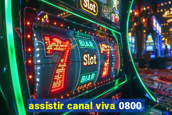 assistir canal viva 0800