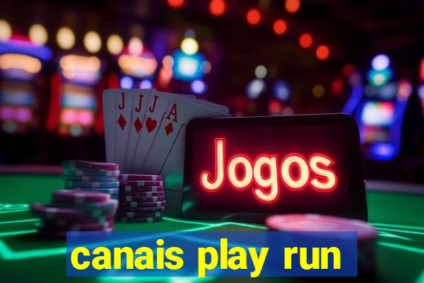 canais play run