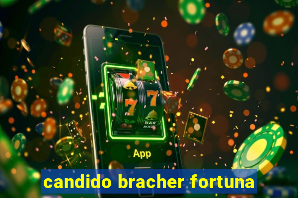 candido bracher fortuna