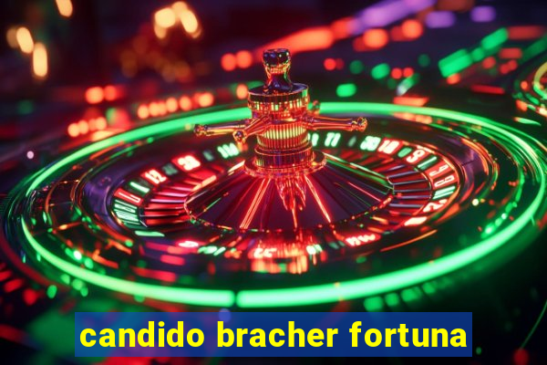 candido bracher fortuna