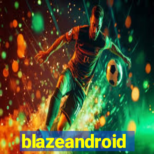 blazeandroid