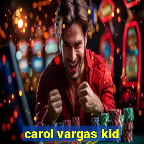 carol vargas kid