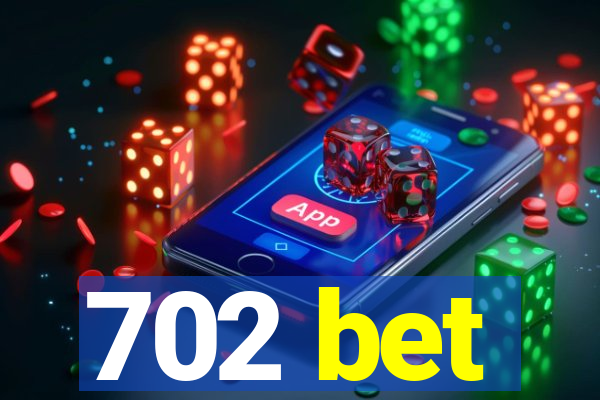 702 bet