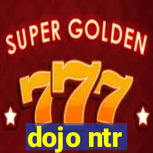 dojo ntr