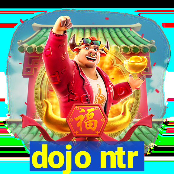 dojo ntr