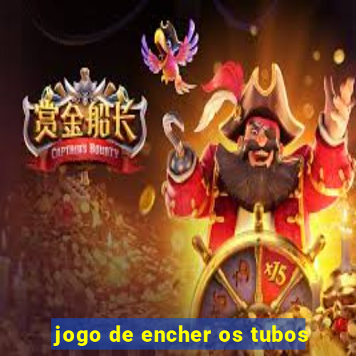 jogo de encher os tubos