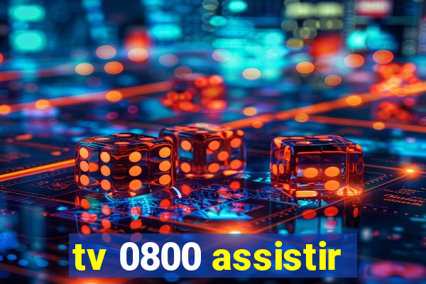 tv 0800 assistir