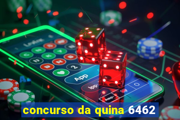 concurso da quina 6462