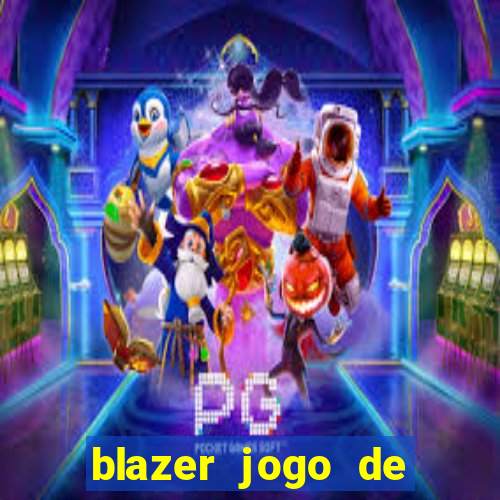 blazer jogo de ganhar dinheiro