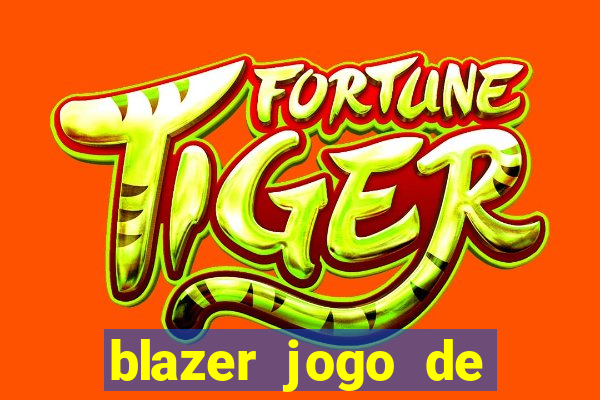 blazer jogo de ganhar dinheiro